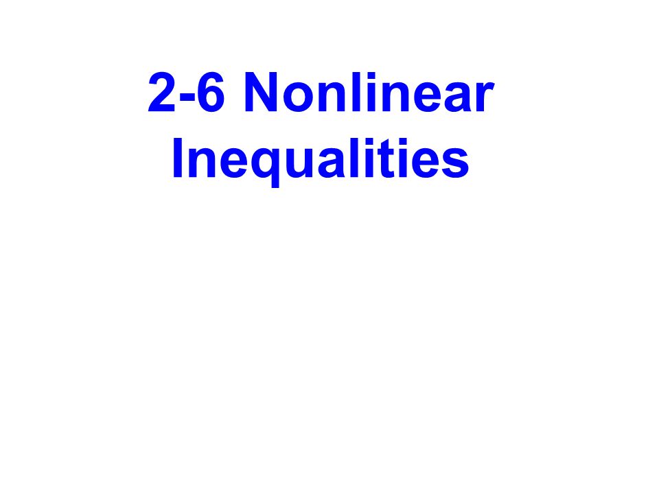 2-6 Nonlinear Inequalities