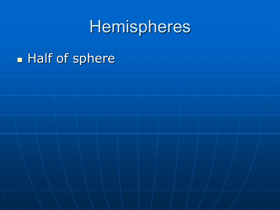 Hemispheres Half of sphere Half of sphere