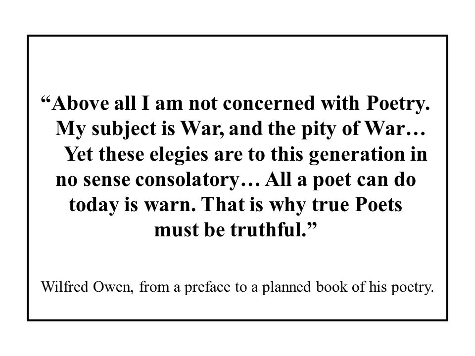 Above all I am not concerned with Poetry.