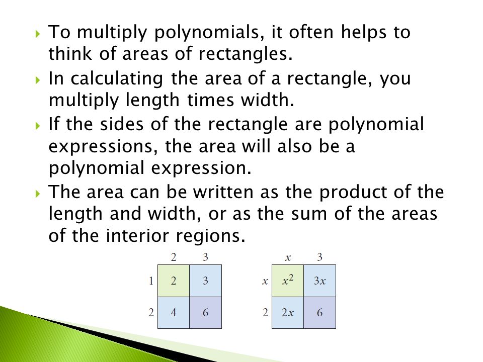  To multiply polynomials, it often helps to think of areas of rectangles.