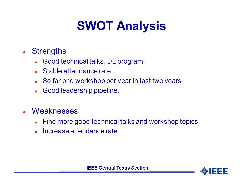 IEEE Central Texas Section SWOT Analysis l Strengths l Good technical talks, DL program.