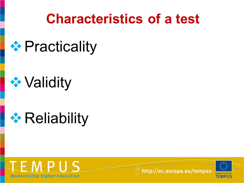 Characteristics of a test  Practicality  Validity  Reliability