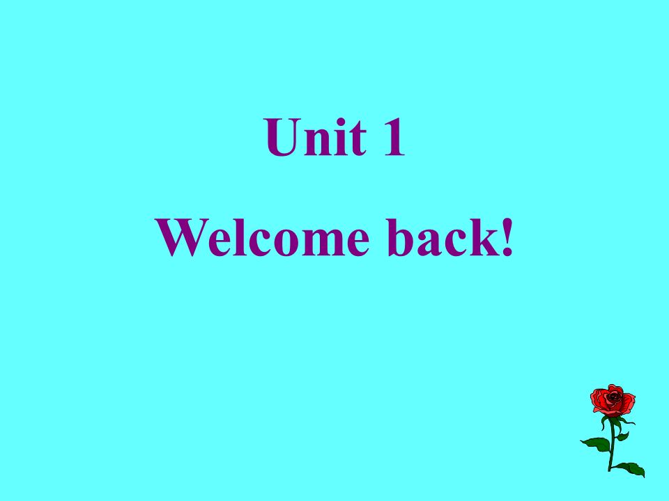 九年义务教育三年制初级中学初二英语上册unit 1 Unit 7 制作人 李小萍unit 1 Welcome Back Ppt Download