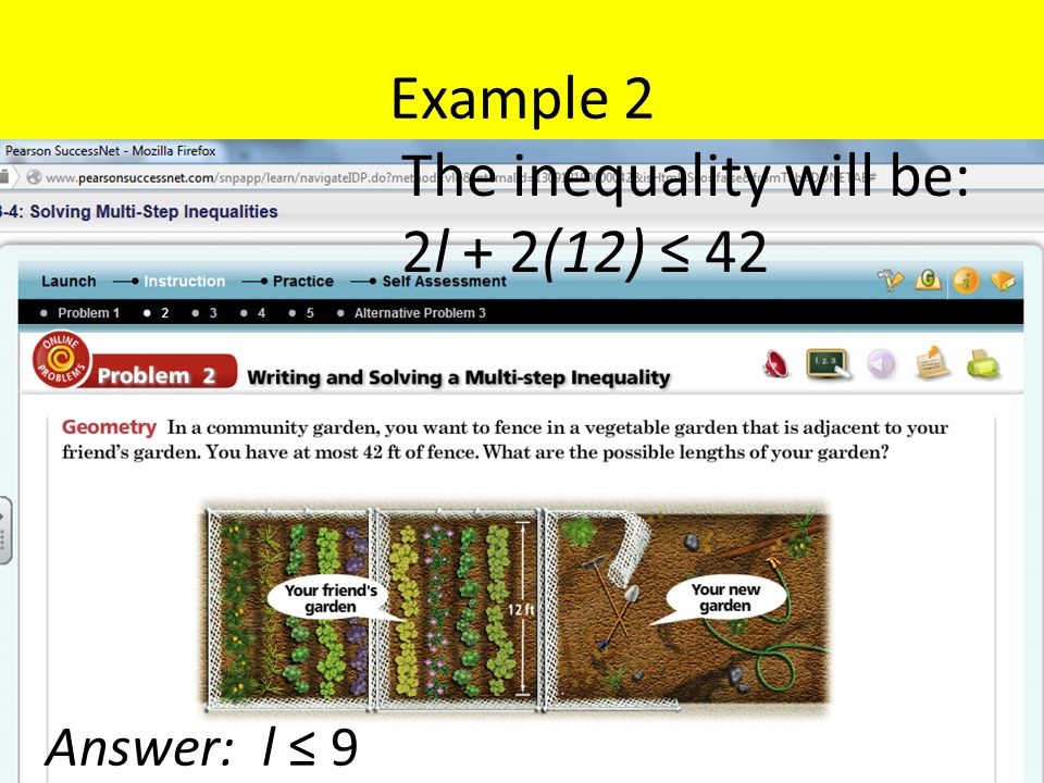 Example 2 Answer: l ≤ 9 The inequality will be: 2l + 2(12) ≤ 42