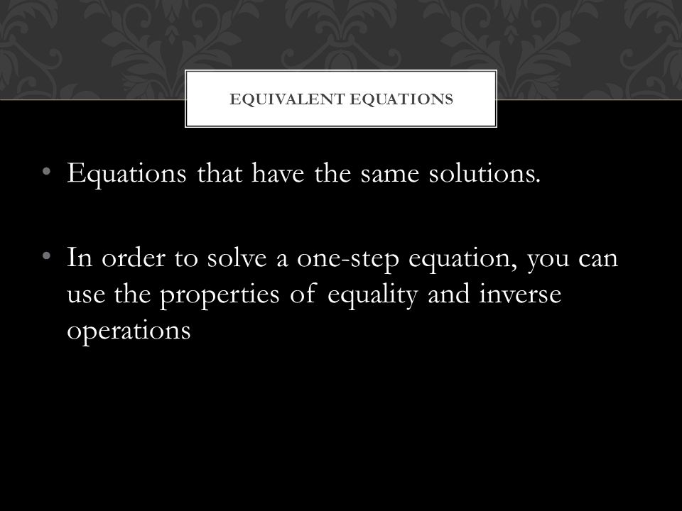Equations that have the same solutions.