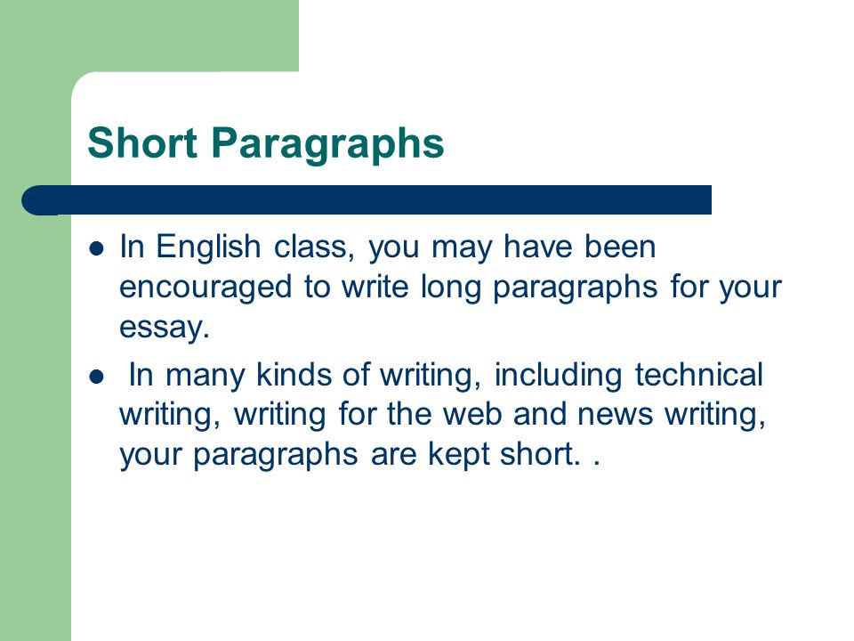 Qualities of Good Writing. Short Paragraphs In English class, you may have  been encouraged to write long paragraphs for your essay. In many kinds of  writing, - ppt download