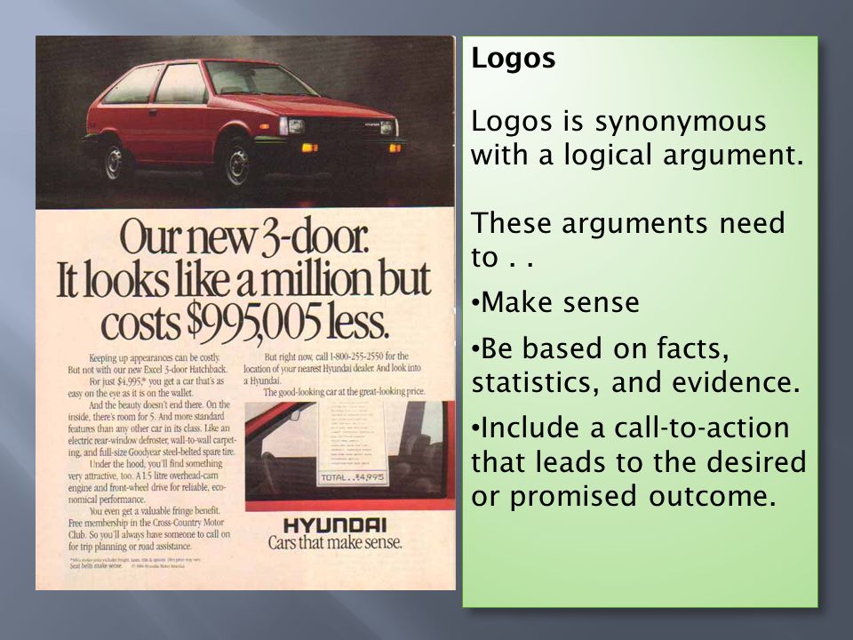 Logos Logos is synonymous with a logical argument.