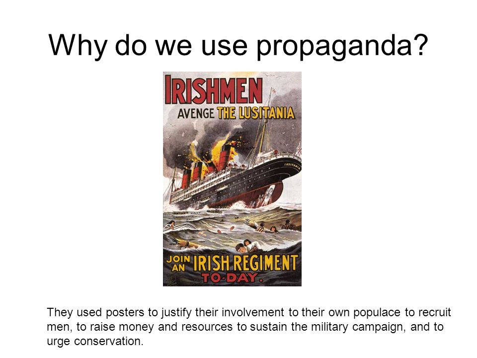 Why do we use propaganda.