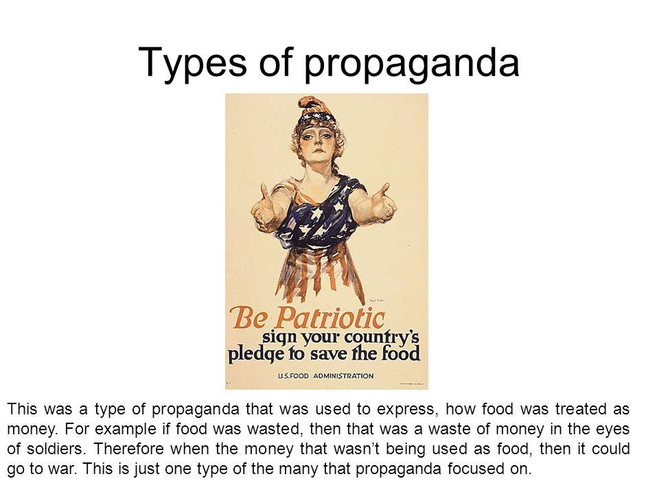 Types of propaganda This was a type of propaganda that was used to express, how food was treated as money.