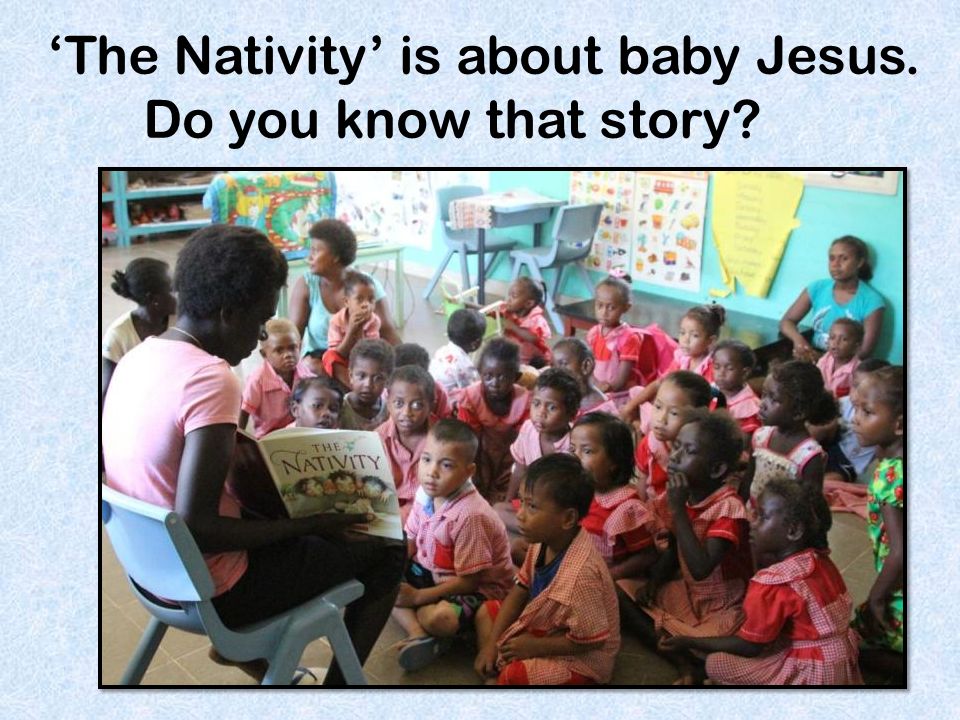 ‘The Nativity’ is about baby Jesus. Do you know that story