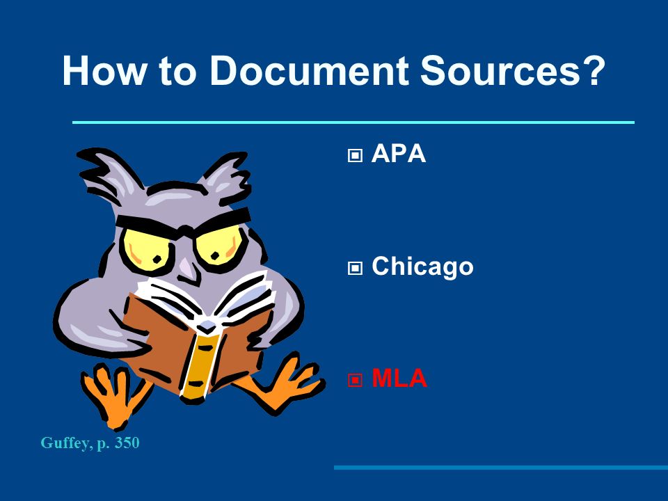 How to Document Sources APA Chicago MLA Guffey, p. 350