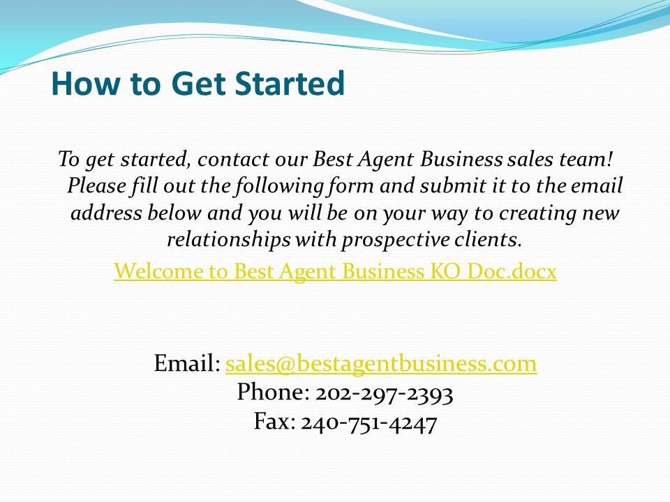 How to Get Started To get started, contact our Best Agent Business sales team.