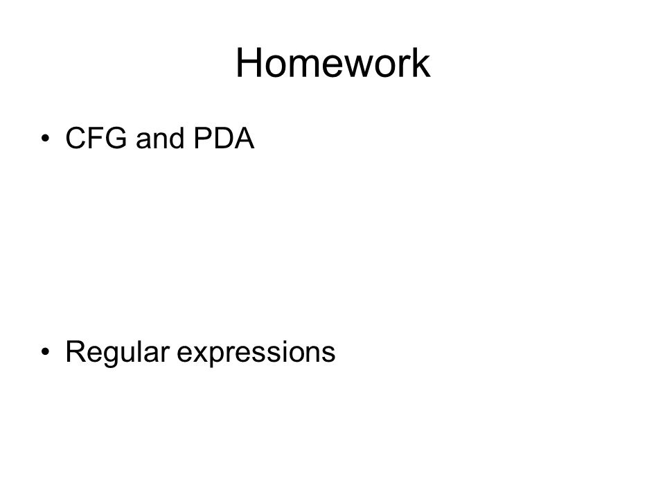 Homework CFG and PDA Regular expressions