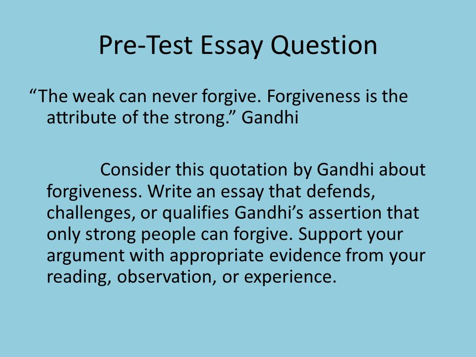Argument Essay Answer The Prompt Read The Entire Prompt Find The Pretest Essay Question The Weak Can Never Forgive Writing Services India also Writing Services Company Name Essay On Library In English