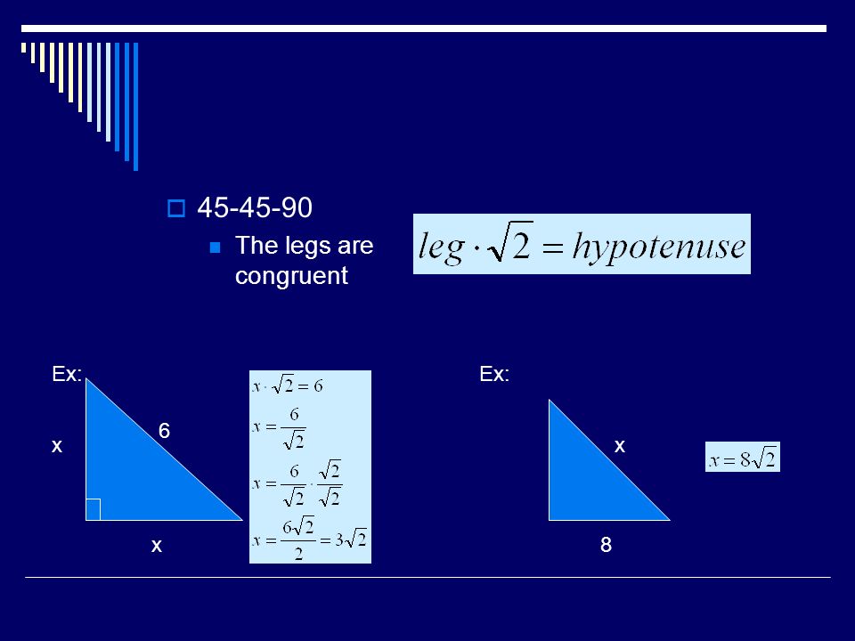  The legs are congruent Ex: x x 6 x 8