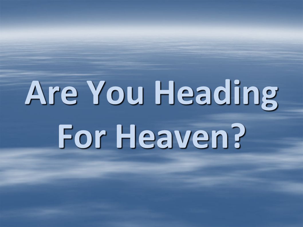 I'm Heading For Heaven! Hebrews 4:9-11. What Will Not Be There!  Satan and  his servants –Matthew 25:41; John 8:44; 1Peter 5:8; Revelation 20:10; 21:8.  - ppt download