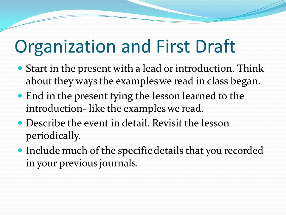 Organization and First Draft Start in the present with a lead or introduction.
