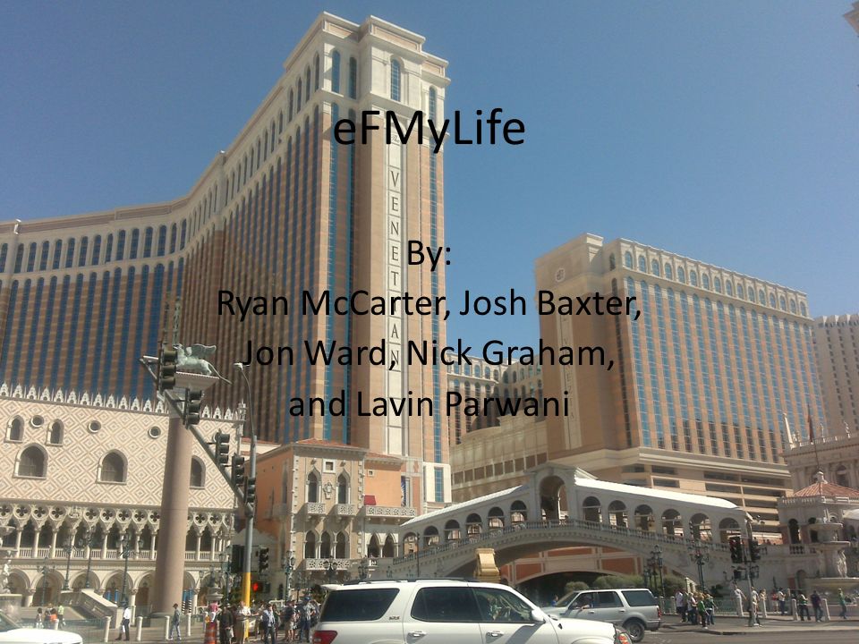 eFMyLife By: Ryan McCarter, Josh Baxter, Jon Ward, Nick Graham, and Lavin Parwani