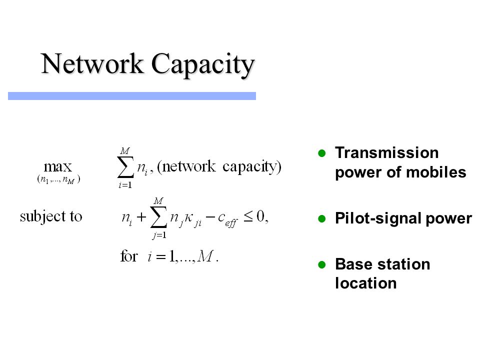 Network Capacity Transmission power of mobiles Pilot-signal power Base station location