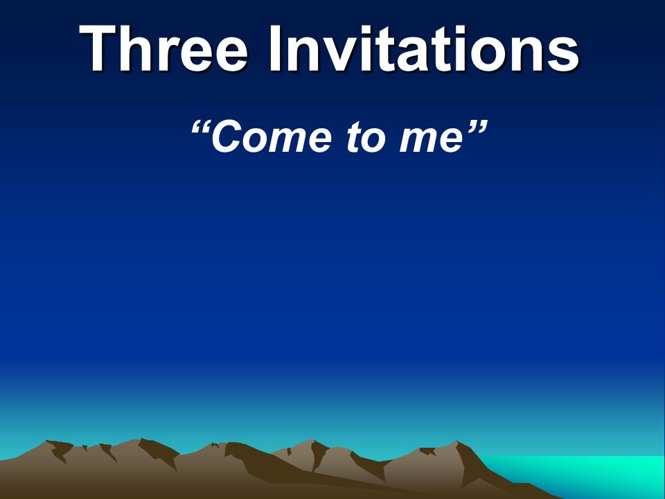 Three Invitations Come to me