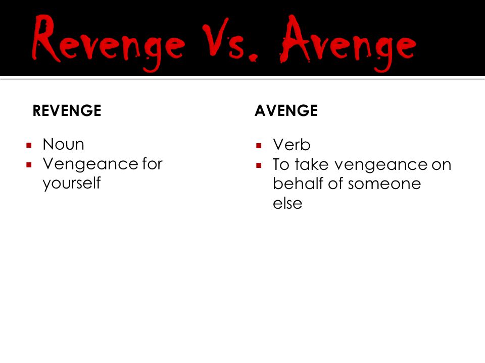 Avenge or Revenge?