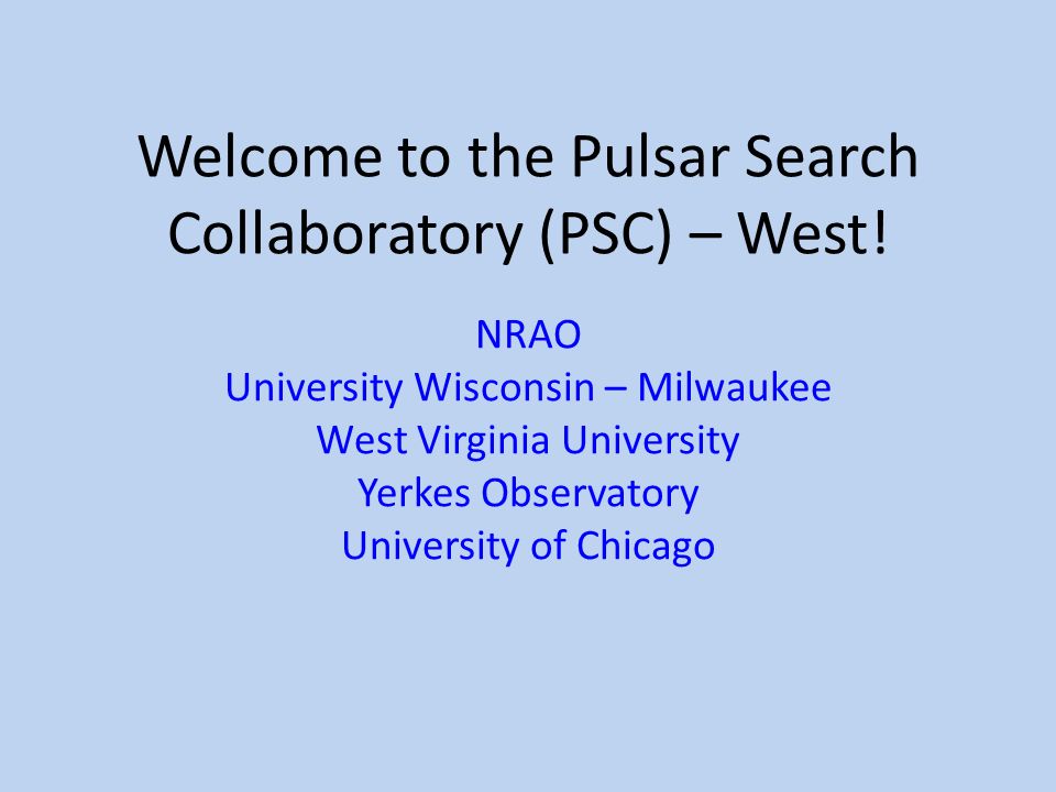 Welcome to the Pulsar Search Collaboratory (PSC) – West.