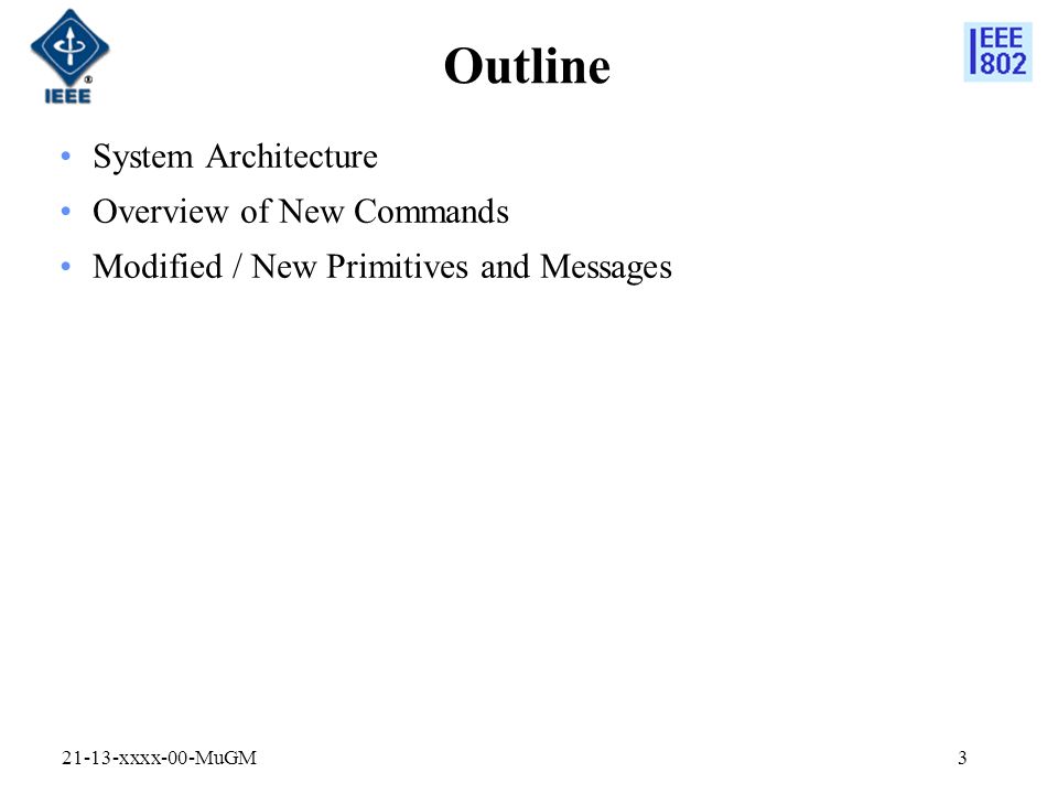 Outline System Architecture Overview of New Commands Modified / New Primitives and Messages xxxx-00-MuGM3