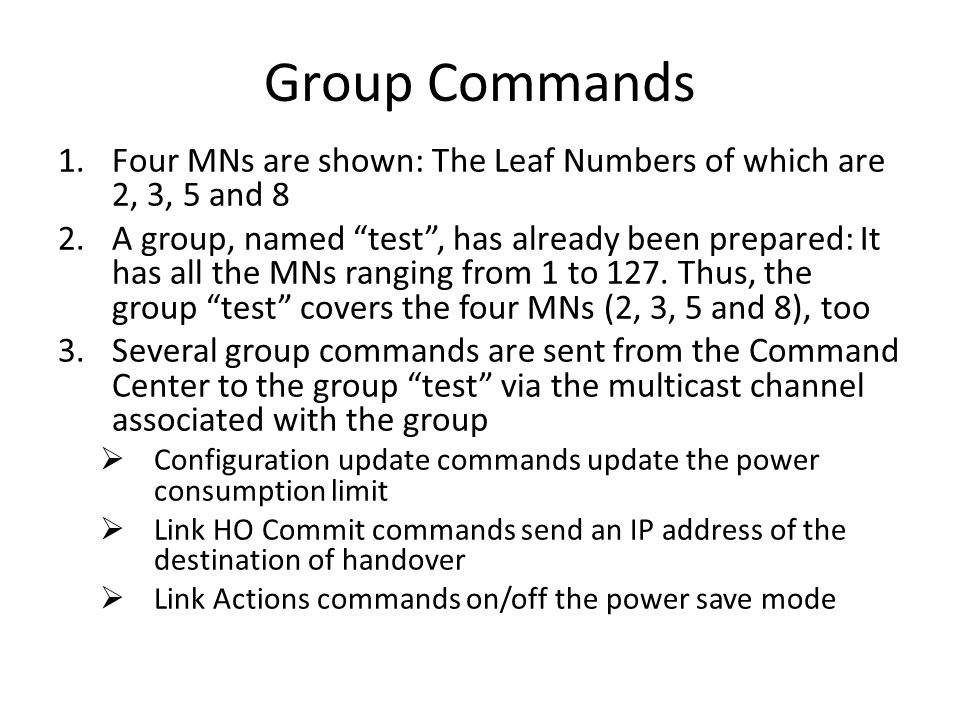 Group Commands 1.Four MNs are shown: The Leaf Numbers of which are 2, 3, 5 and 8 2.A group, named test , has already been prepared: It has all the MNs ranging from 1 to 127.
