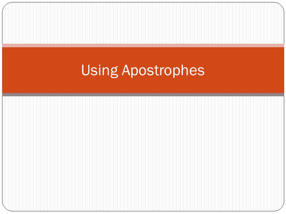 Using Apostrophes