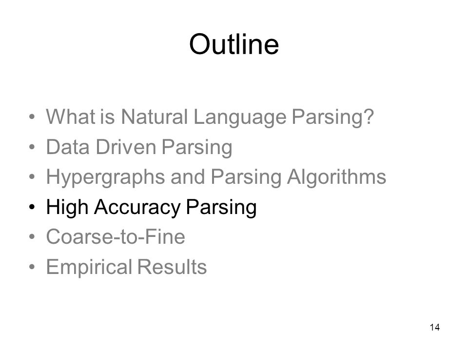 14 Outline What is Natural Language Parsing.