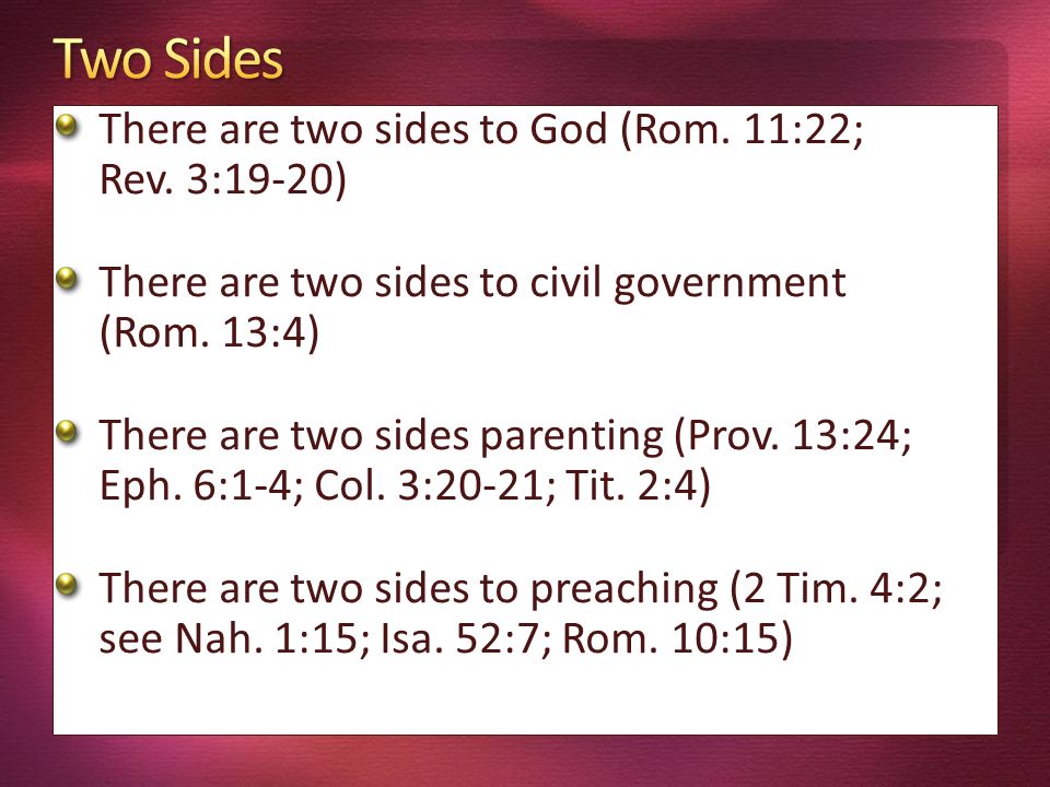 There are two sides to God (Rom. 11:22; Rev.