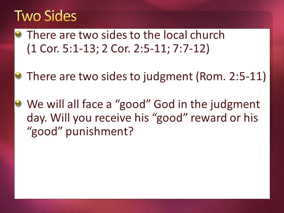 There are two sides to the local church (1 Cor. 5:1-13; 2 Cor.
