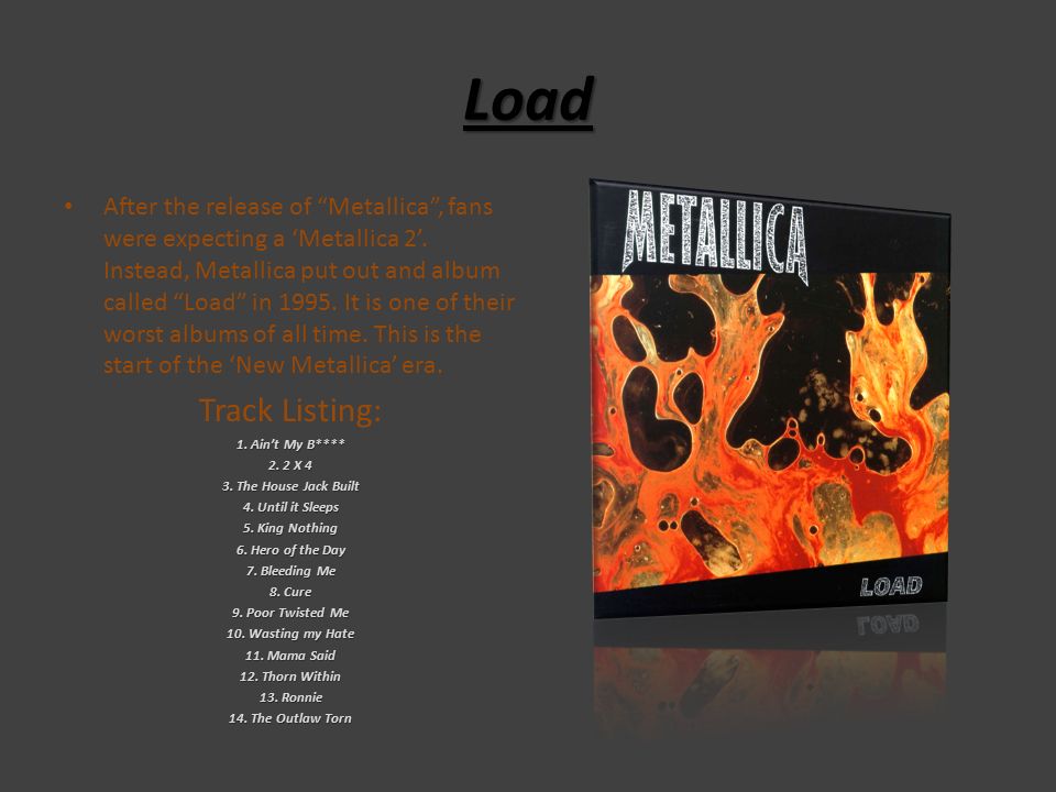 Load After the release of Metallica , fans were expecting a ‘Metallica 2’.