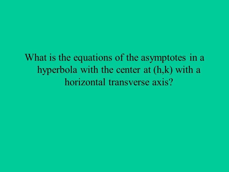 What is the equations of the asymptotes in a hyperbola with the center at (h,k) with a horizontal transverse axis