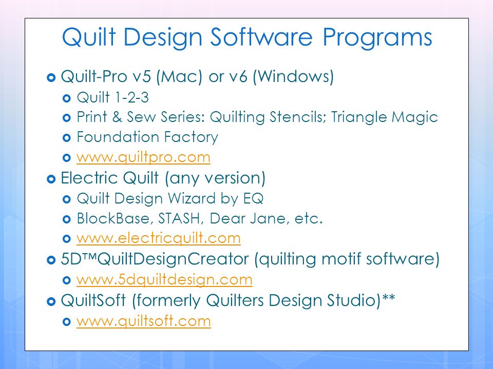 Quilt Design Software Options. Quilt Design Software Programs  Quilt-Pro  v5 (Mac) or v6 (Windows)  Quilt  Print & Sew Series: Quilting Stencils; -  ppt download