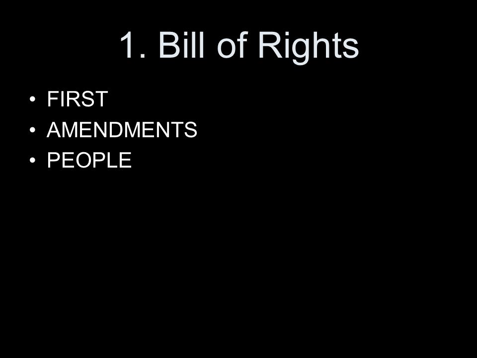 1. Bill of Rights FIRST AMENDMENTS PEOPLE
