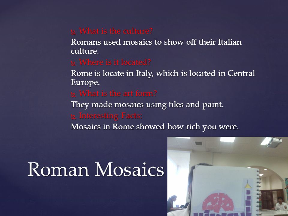  What is the culture. Romans used mosaics to show off their Italian culture.
