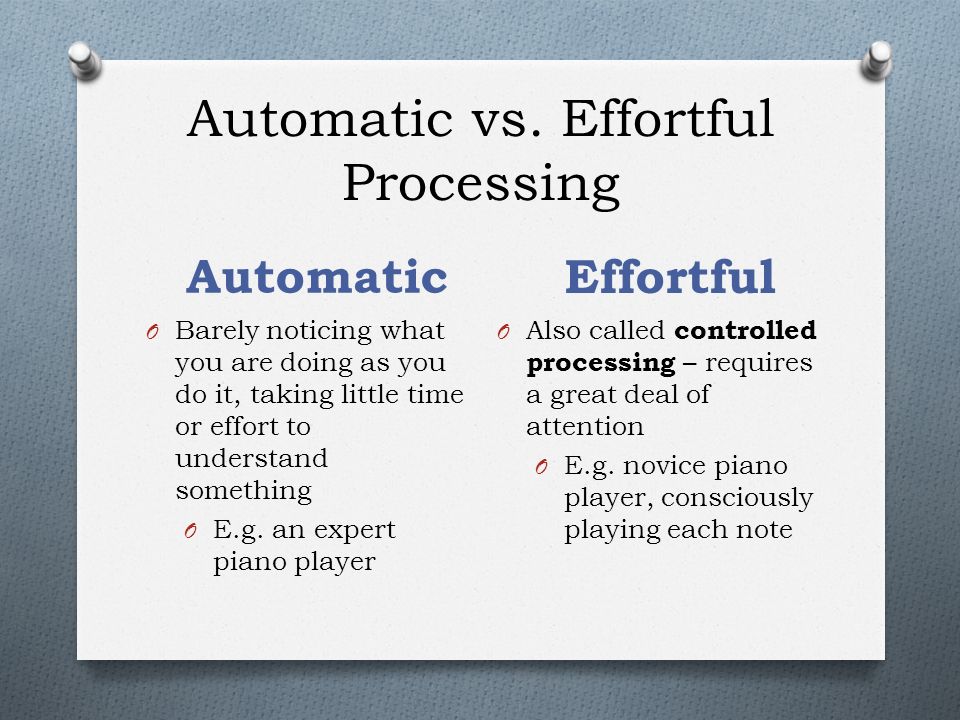 Thinking & Language Ms. Kamburov. Automatic vs. Effortful Processing  Automatic Effortful O Barely noticing what you are doing as you do it,  taking little. - ppt download