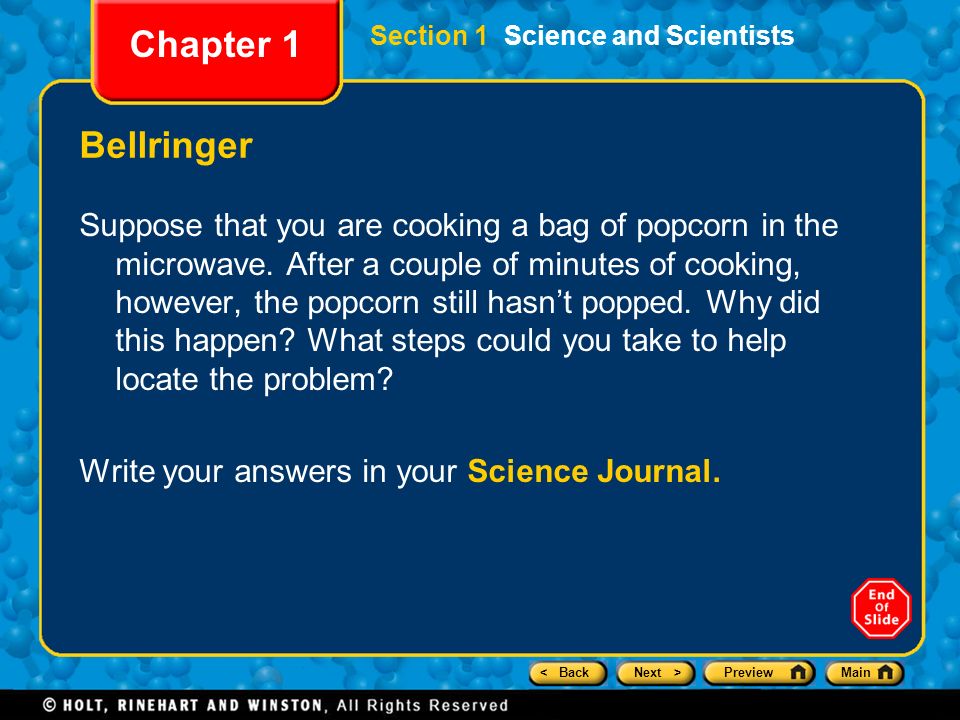 < BackNext >PreviewMain Section 1 Science and Scientists Chapter 1 Bellringer Suppose that you are cooking a bag of popcorn in the microwave.