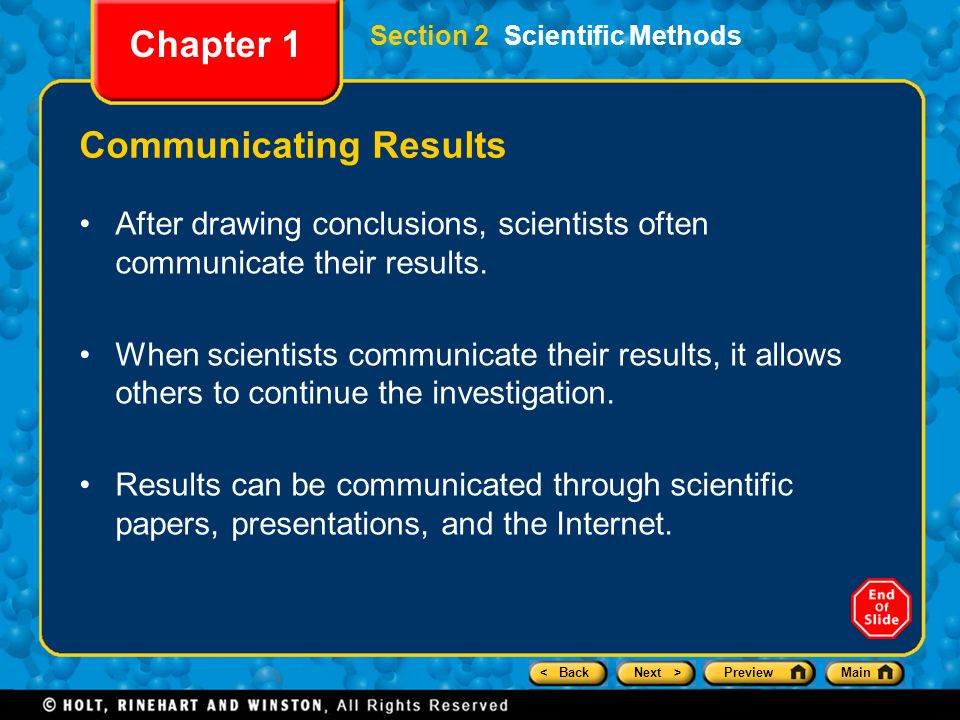 < BackNext >PreviewMain Section 2 Scientific Methods Chapter 1 Communicating Results After drawing conclusions, scientists often communicate their results.