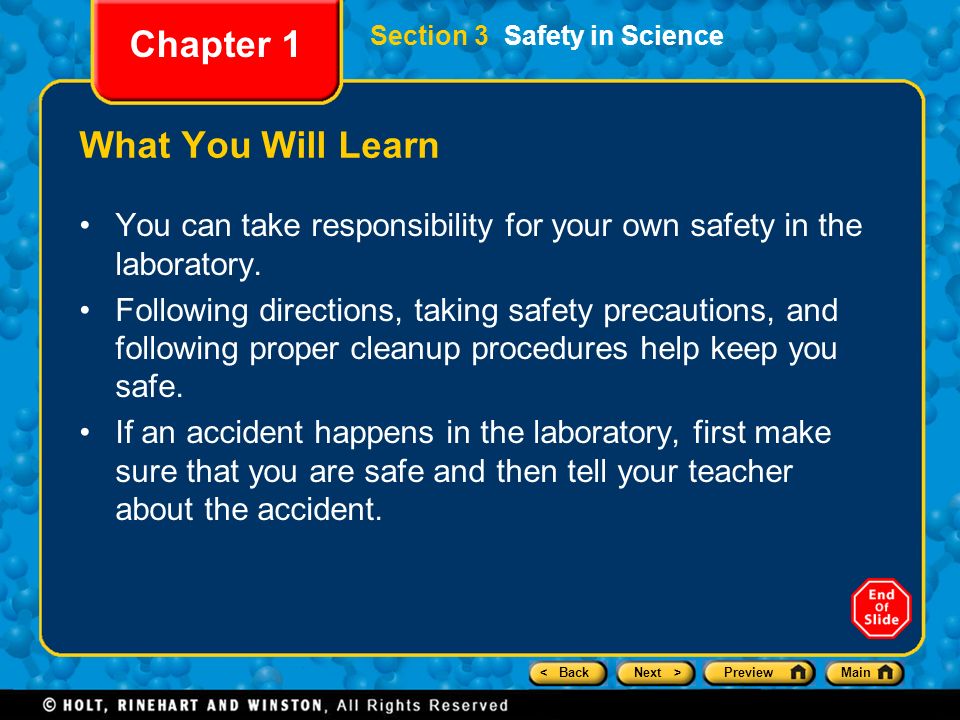 < BackNext >PreviewMain Section 3 Safety in Science Chapter 1 What You Will Learn You can take responsibility for your own safety in the laboratory.