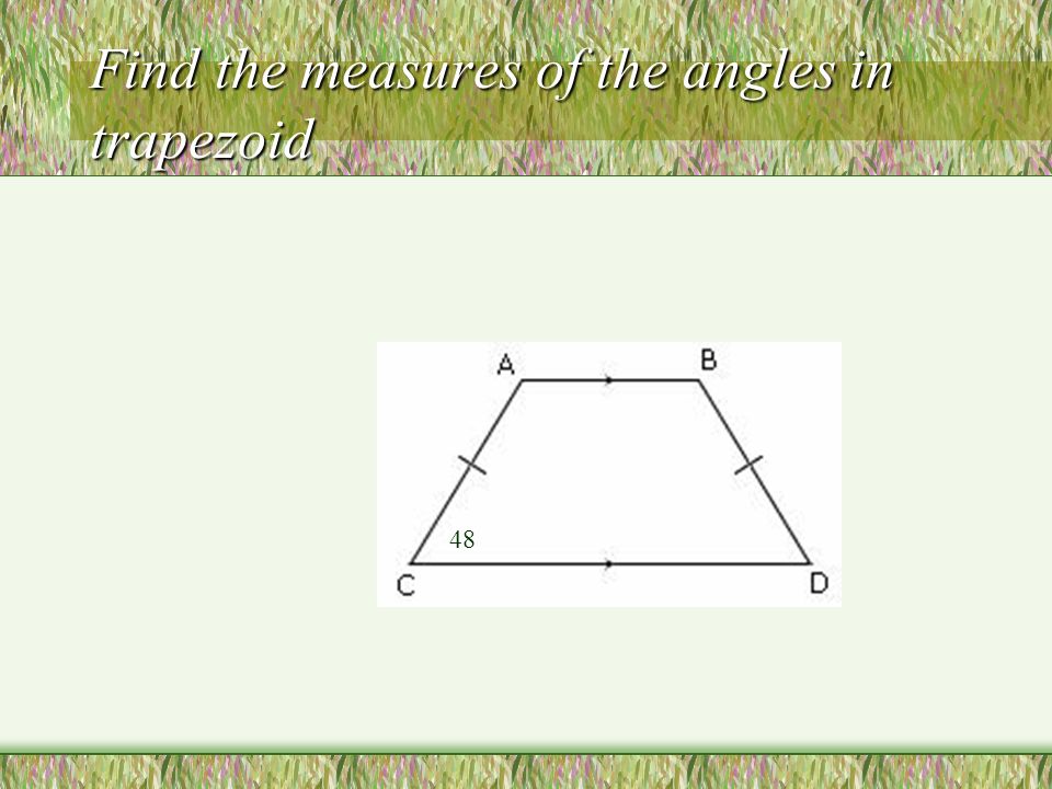 Find the measures of the angles in trapezoid 48