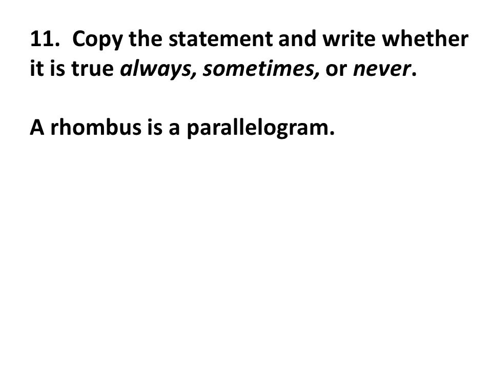 11. Copy the statement and write whether it is true always, sometimes, or never.