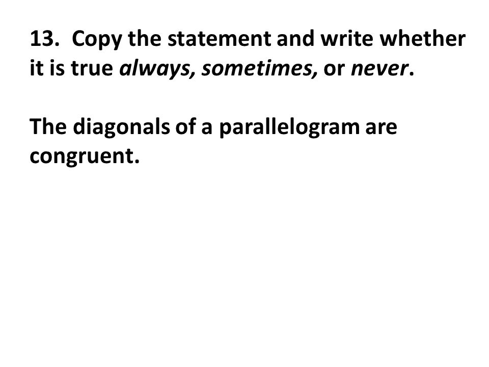13. Copy the statement and write whether it is true always, sometimes, or never.