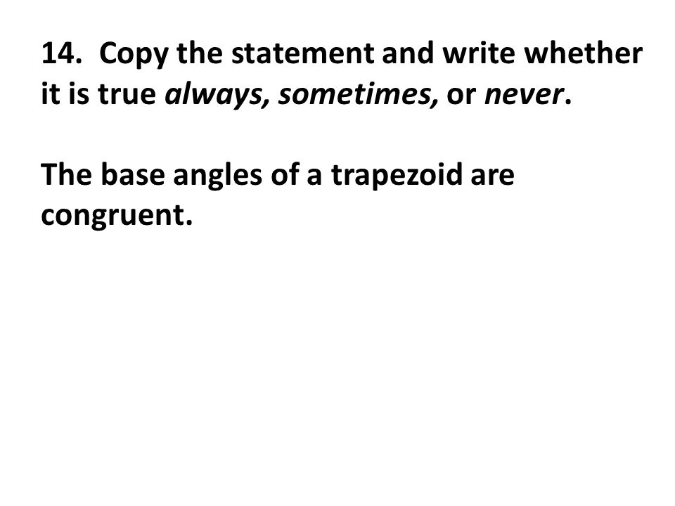 14. Copy the statement and write whether it is true always, sometimes, or never.