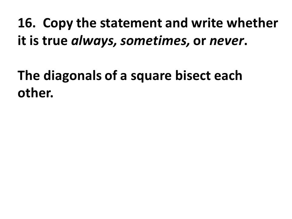 16. Copy the statement and write whether it is true always, sometimes, or never.