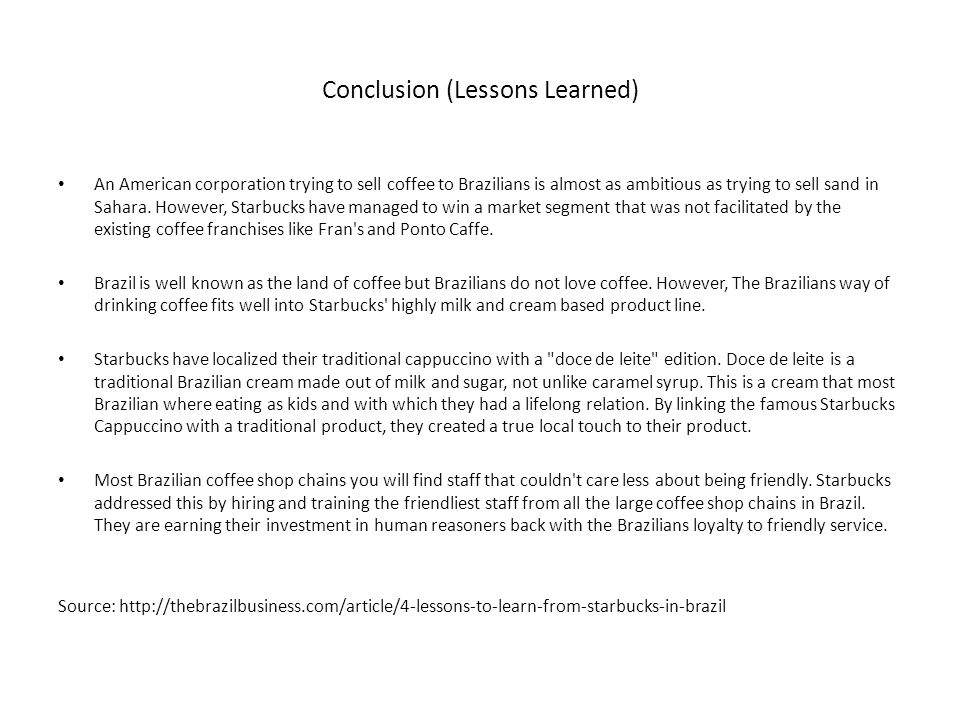 Conclusion (Lessons Learned) An American corporation trying to sell coffee to Brazilians is almost as ambitious as trying to sell sand in Sahara.