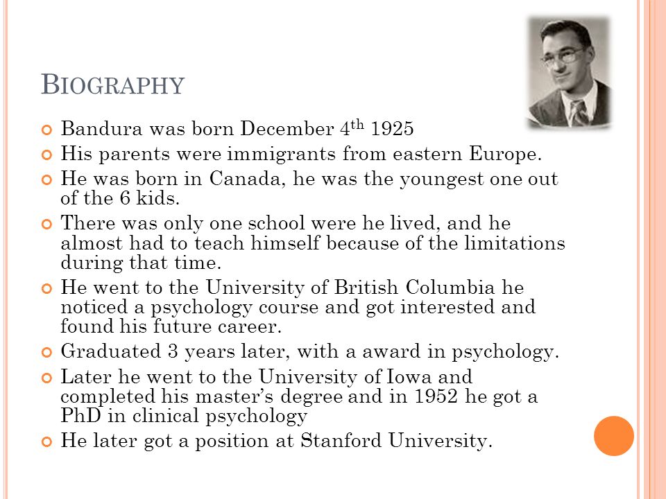 B IOGRAPHY Bandura was born December 4 th 1925 His parents were immigrants from eastern Europe.