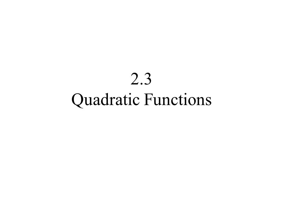 2.3 Quadratic Functions