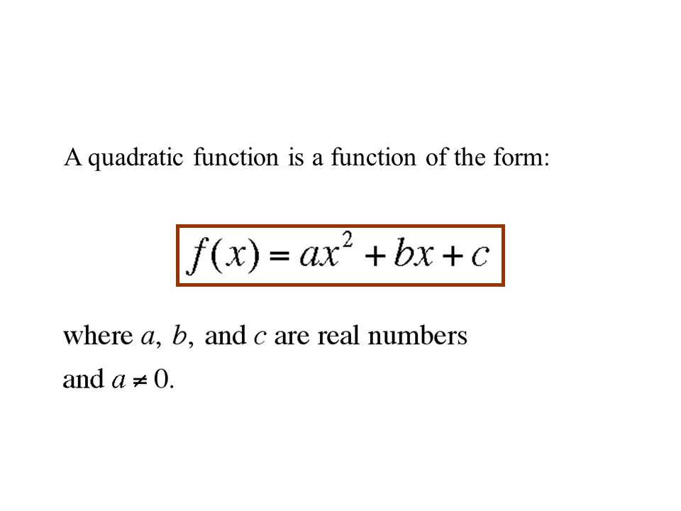 A quadratic function is a function of the form: